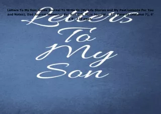 [PDF❤️ READ ONLINE️⚡️] Letters To My Son: Guide Journal To Write In (My Life Stories and M