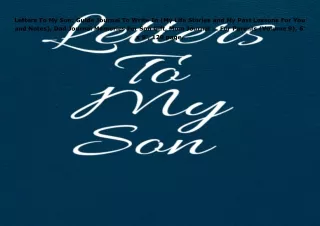 READ️⚡️[PDF]️❤️ Letters To My Son: Guide Journal To Write In (My Life Stories and My Past