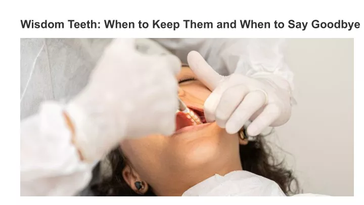 wisdom teeth when to keep them and when