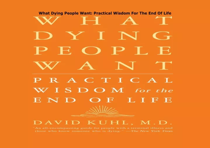 what dying people want practical wisdom