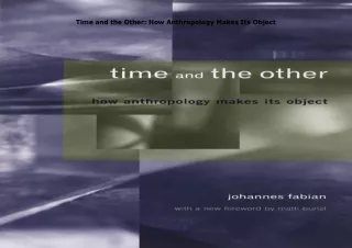 [PDF❤️ READ ONLINE️⚡️] Time and the Other: How Anthropology Makes Its Object