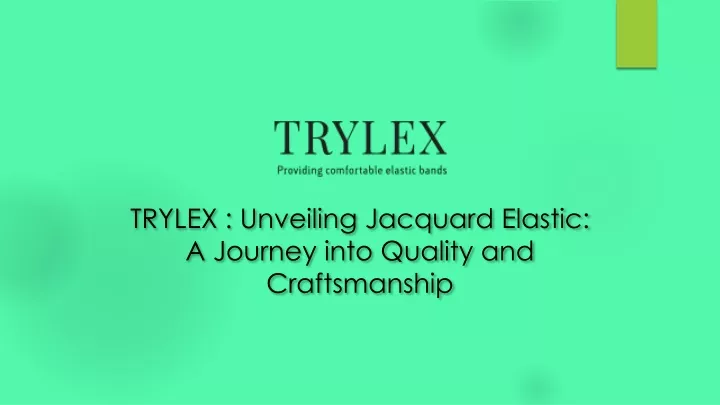 trylex unveiling jacquard elastic a journey into