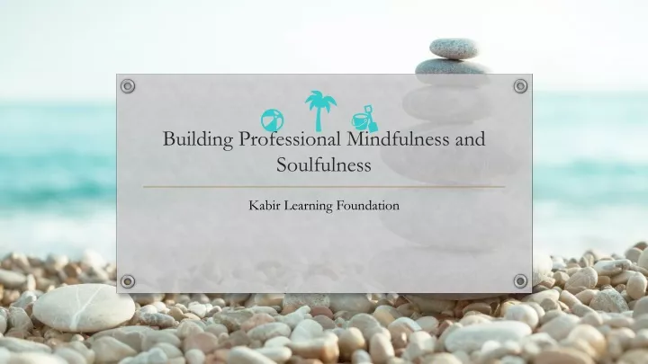 building professional mindfulness and soulfulness