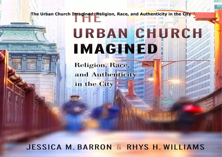 PPT - get ️[PDF] Download⚡️ The Urban Church Imagined: Religion, Race ...