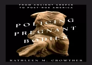 book❤️[READ]✔️ Policing Pregnant Bodies: From Ancient Greece to Post-Roe America