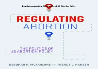 Download⚡️ Regulating Abortion: The Politics of US Abortion Policy