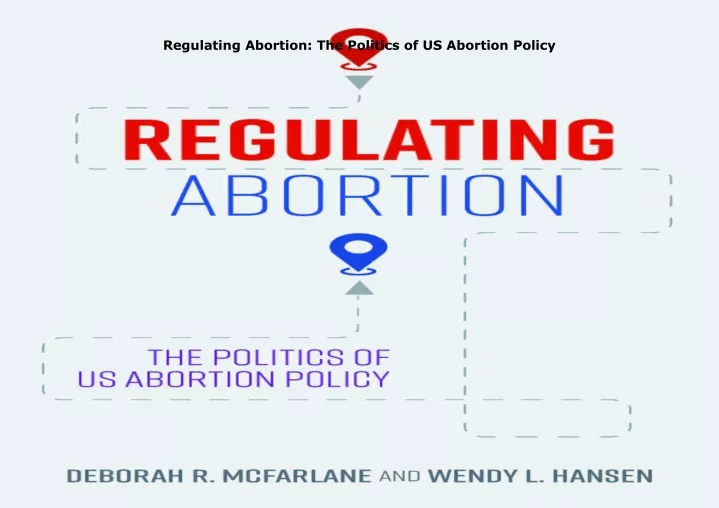 regulating abortion the politics of us abortion