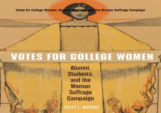 PDF✔️Download❤️ Votes for College Women: Alumni, Students, and the Woman Suffrage Campaign