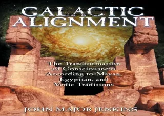 ❤️PDF⚡️ Galactic Alignment: The Transformation of Consciousness According to Mayan,