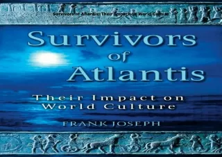 [PDF❤️ READ ONLINE️⚡️] Survivors of Atlantis: Their Impact on World Culture