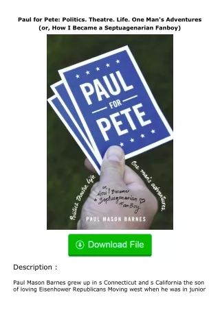 read ❤️(✔️pdf✔️) Paul for Pete: Politics. Theatre. Life. One Man's Adventures