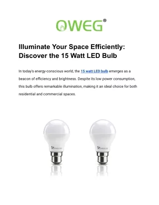 Illuminate Your Space Efficiently: Discover the 15 Watt LED Bulb
