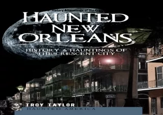 Pdf⚡️(read✔️online) Haunted New Orleans: History & Hauntings of the Crescent City (Haunted