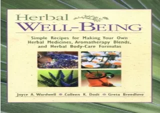 get [PDF] Download Herbal Well-Being: Simple Recipes for Making Y