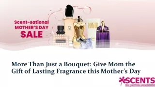 More Than Just a Bouquet Give Mom the Gift of Lasting Fragrance this Mother’s Day
