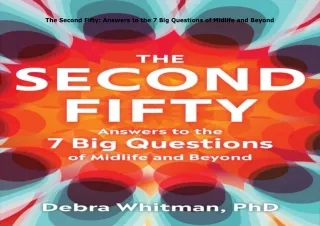 ⚡️PDF/READ❤️ The Second Fifty: Answers to the 7 Big Questions of Midlife and Beyond