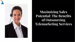 Maximizing Sales Potential The Beneﬁts of Outsourcing Telemarketing Services