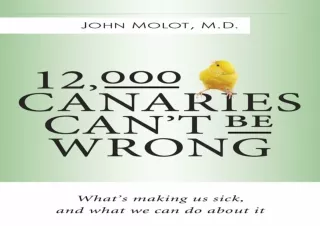 [PDF READ ONLINE]  12,000 Canaries Can’t Be Wrong: What’s Making