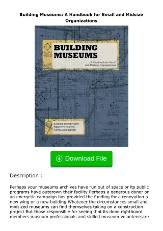 [READ]⚡PDF✔ Building Museums: A Handbook for Small and Midsize Organizations