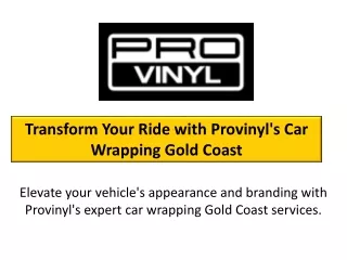 Transform Your Ride with Provinyl's Car Wrapping Gold Coast