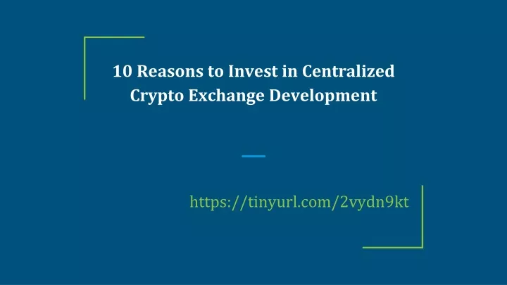 10 reasons to invest in centralized crypto exchange development