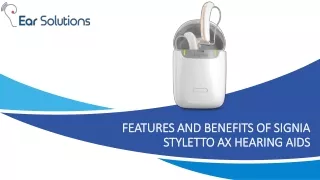 Features and Benefits of Signia Styletto AX Hearing Aids