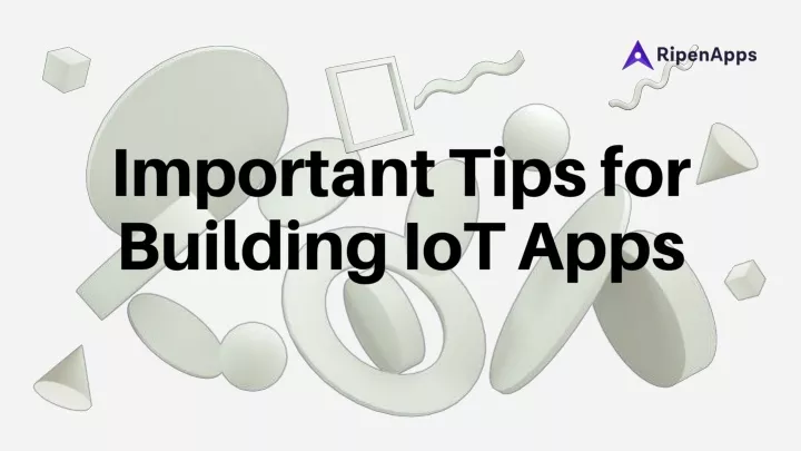 important tips for building iot apps