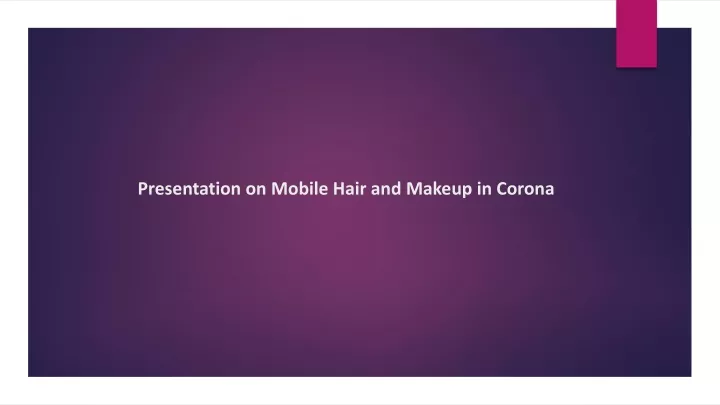 presentation on mobile hair and makeup in corona