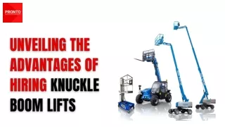 Unveiling the Advantages of Hiring Knuckle Boom Lifts