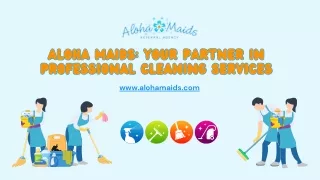 Aloha Maids: Your Partner in Professional Cleaning Services
