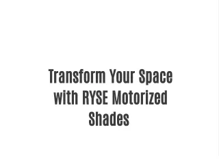 Upgrade Your Lifestyle with RYSE Motorized Shades