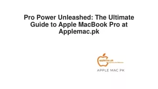 Pro Power Unleashed: The Ultimate Guide to Apple MacBook Pro at Applemac.pk