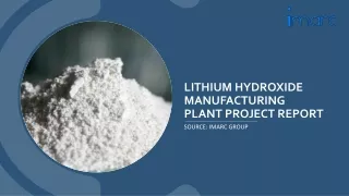 Costs involve in Lithium Hydroxide Manufacturing Plant Report PDF