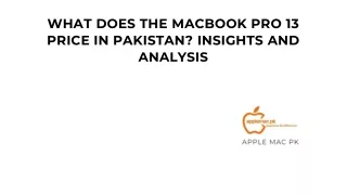 WHAT DOES THE MACBOOK PRO 13 PRICE IN PAKISTAN? INSIGHTS AND ANALYSIS INTRODUCTI