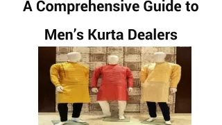 A Comprehensive Guide to Men’s Kurta Dealers