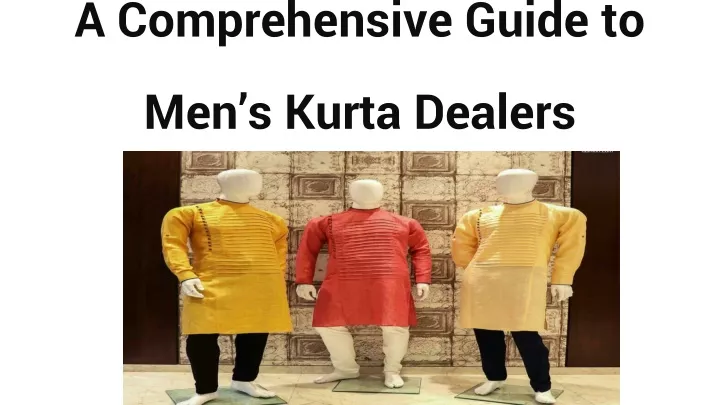 a comprehensive guide to men s kurta dealers