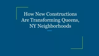 How New Constructions Are Transforming Queens, NY Neighborhoods