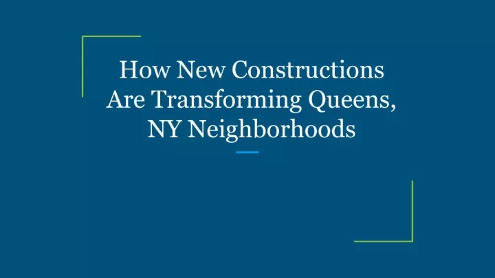 how new constructions are transforming queens