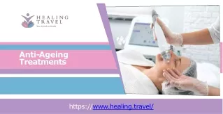 Rejuvenate Your Appearance with Anti-Ageing Treatments at Healing Travel