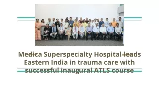 Medica Superspecialty Hospital leads Eastern India in trauma care with successful inaugural ATLS course