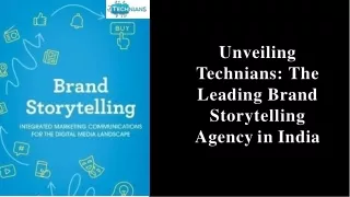 Unveiling Technians The Leading Brand Storytelling Agency in India
