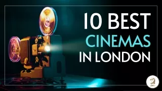 10 Best Cinemas in London-Presidential Serviced Apartments London