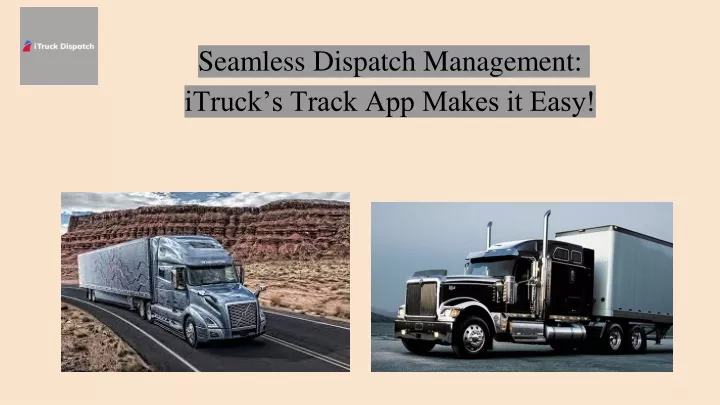 seamless dispatch management itruck s track app makes it easy