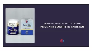 Understanding Pearlite Cream Price And Benefits In Pakistan