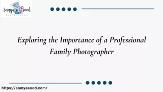 Exploring the Importance of a Professional Family Photographer