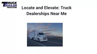 Locate and Elevate: Truck Dealerships Near Me