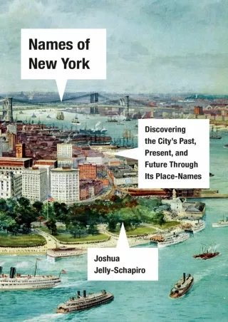 ⚡Read✔[PDF]  Names of New York: Discovering the City's Past, Present, and Future Through