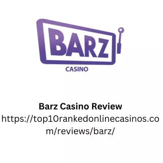 Unveiling the Excitement: A Barz.com Casino Review