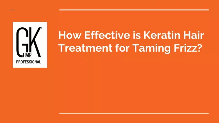 how effective is keratin hair treatment for taming frizz