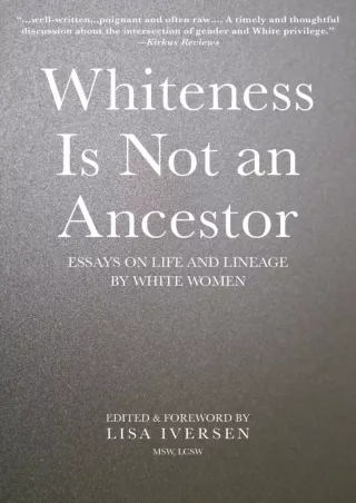 ❤[PDF]⚡  Whiteness Is Not an Ancestor: Essays on Life and Lineage by white Women